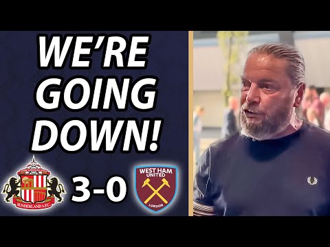 "We're Going Down!" Sunderland 3-0 West Ham