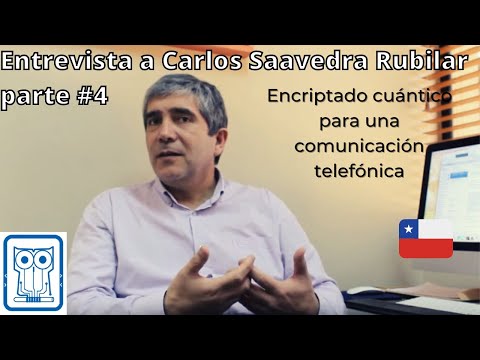 Carlos Saavedra Rubilar parte 4 - Encriptado cuántico para una comunicación telefónica.
