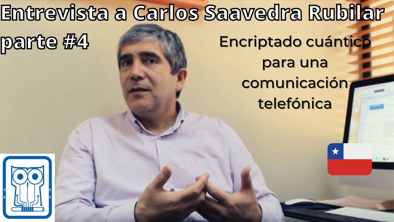 Carlos Saavedra Rubilar: Innovaciones en Encriptado Cuántico para Comunicaciones Telefónicas 📞