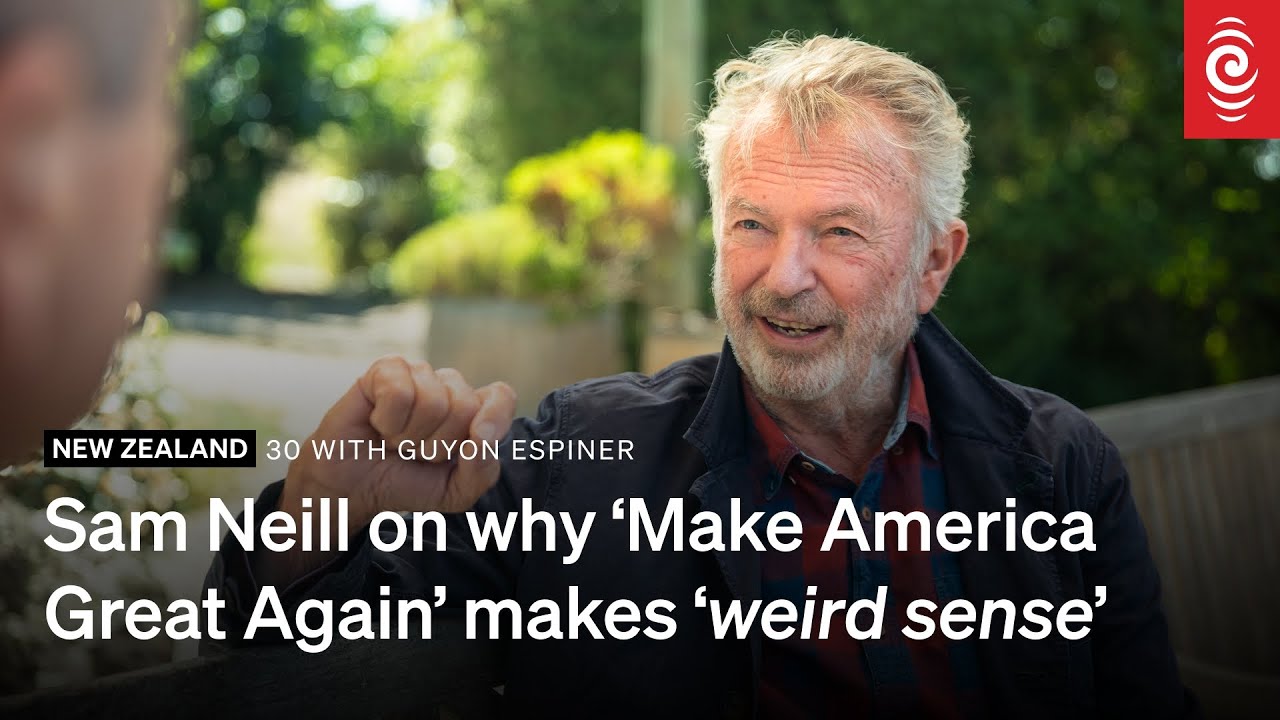 Sam Neill on why Make America Great Again makes 'weird sense' | 30 With Guyon Espiner | RNZ