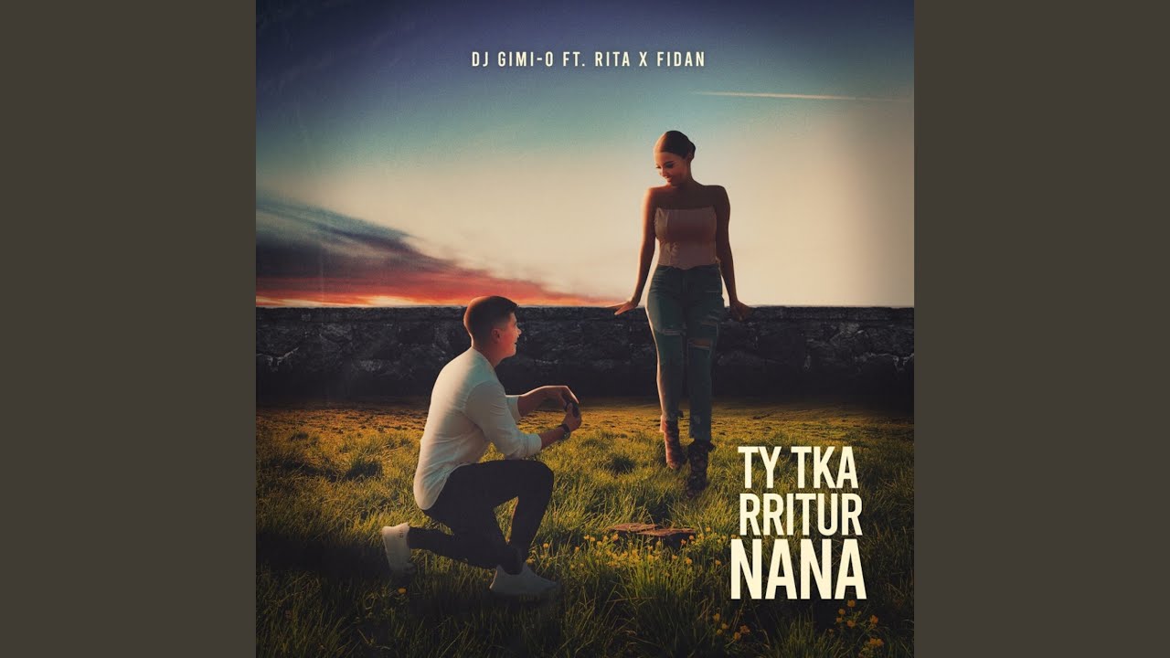 Ty Tka Rritur Nana by DJ Gimi-O & Rita 🎶