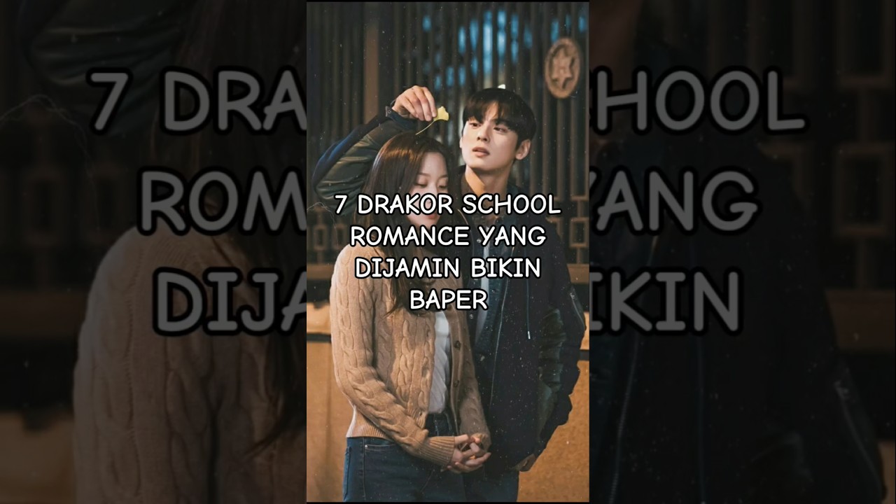 7 Rekomendasi Drakor School Romance Bikin Baper! 🎬
