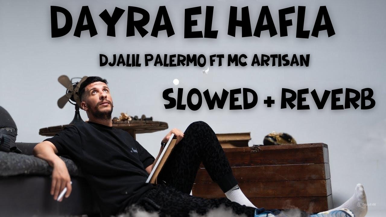 Djalil Palermo ft MC Artisan - Dayra El Hafla (slowed+reverb)