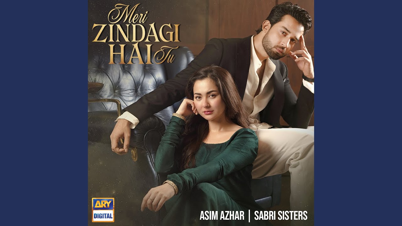 Meri Zindagi Hai Tu by Asim Azhar & Sabri Sisters