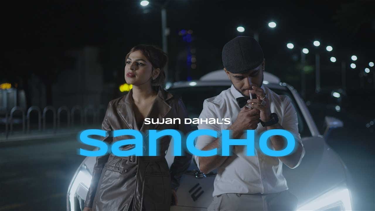 Sujan Dahal - Sancho (Official Music Video) 2025