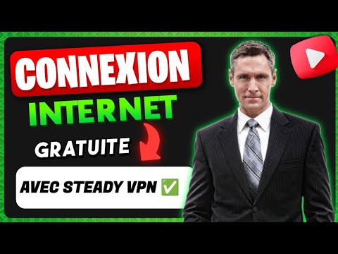 Comment obtenir Internet gratuit avec Steady VPN ✅