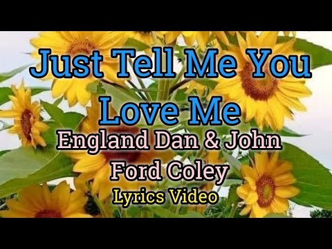 Just Tell Me You Love Me - England Dan (Lyrics Video)