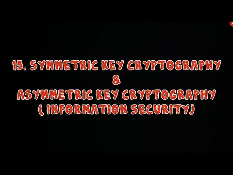 #15 Symmetric & Asymmetric Key Cryptography With Diagram |Information Security|