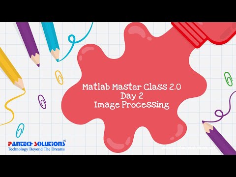 Matlab Master Class -Image Processing using Matlab -Day 2