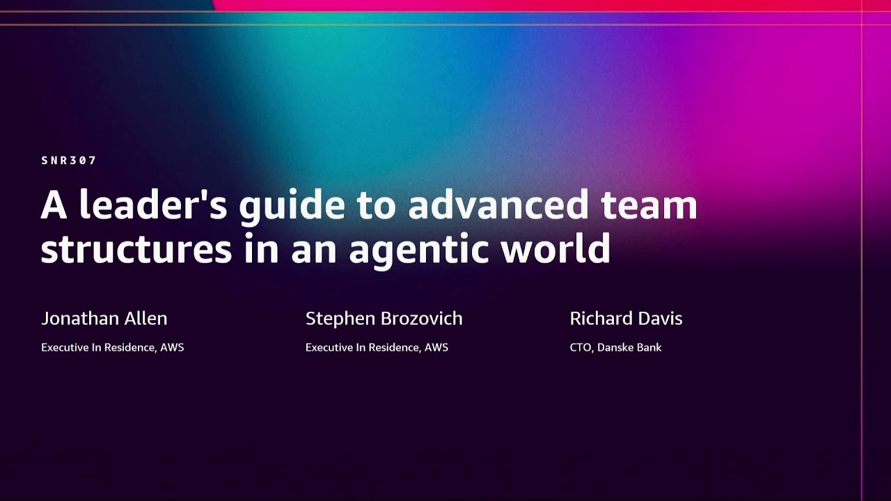 AWS re:Invent 2025: Team Strategies for an AI-Driven World