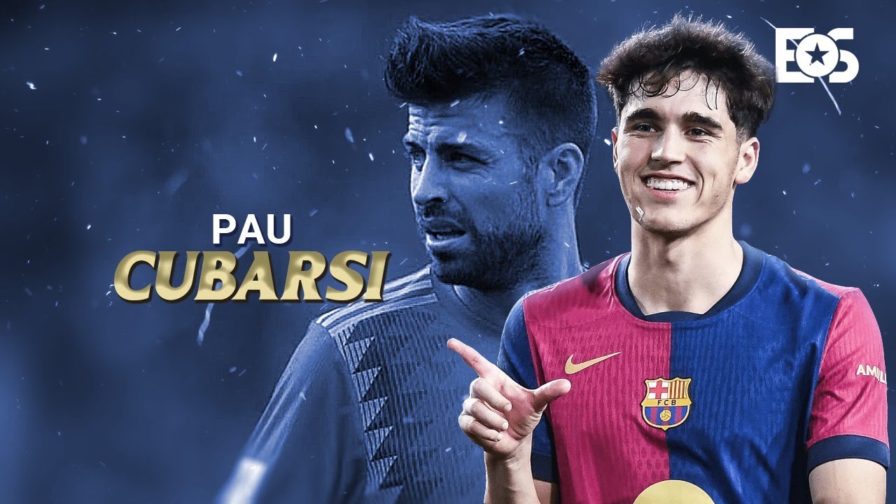 Pau Cubarsi 2025: Skills & Defense | New Piqué