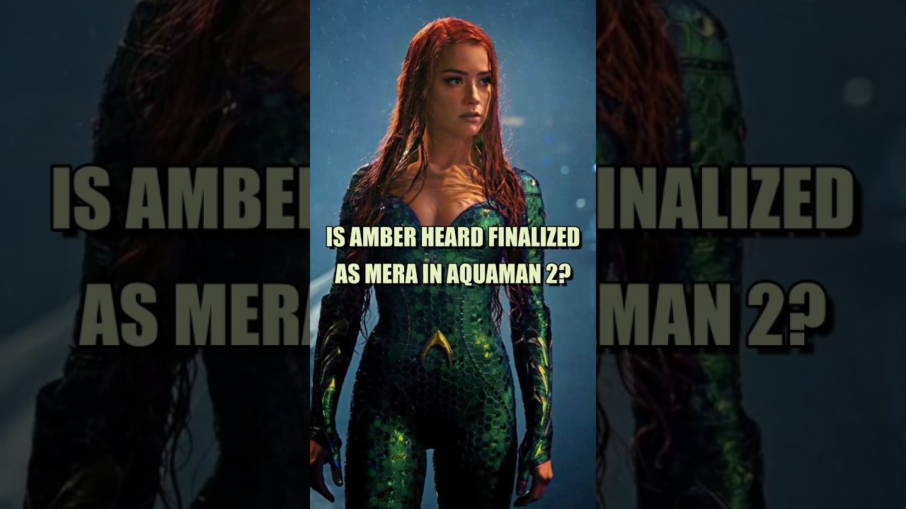 Is Amber Heard Confirmed as Mera in Aquaman 2? π€