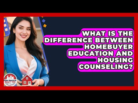 What Is the Difference Between Homebuyer Education and Housing Counseling?