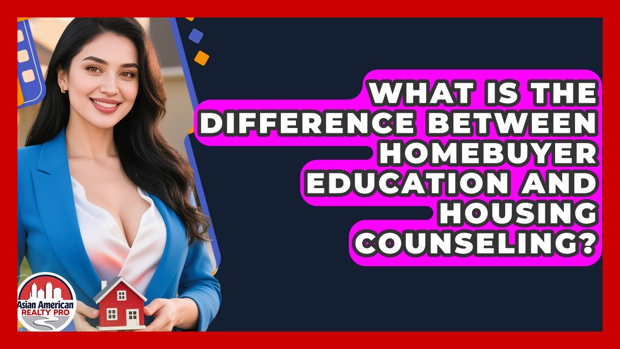 Homebuyer Education vs. Housing Counseling: What You Need to Know 🏡