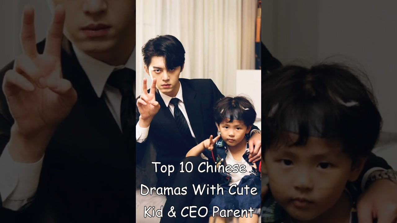 Top 10 Chinese Dramas Featuring Adorable Kids & Powerful CEO Parents 🎬