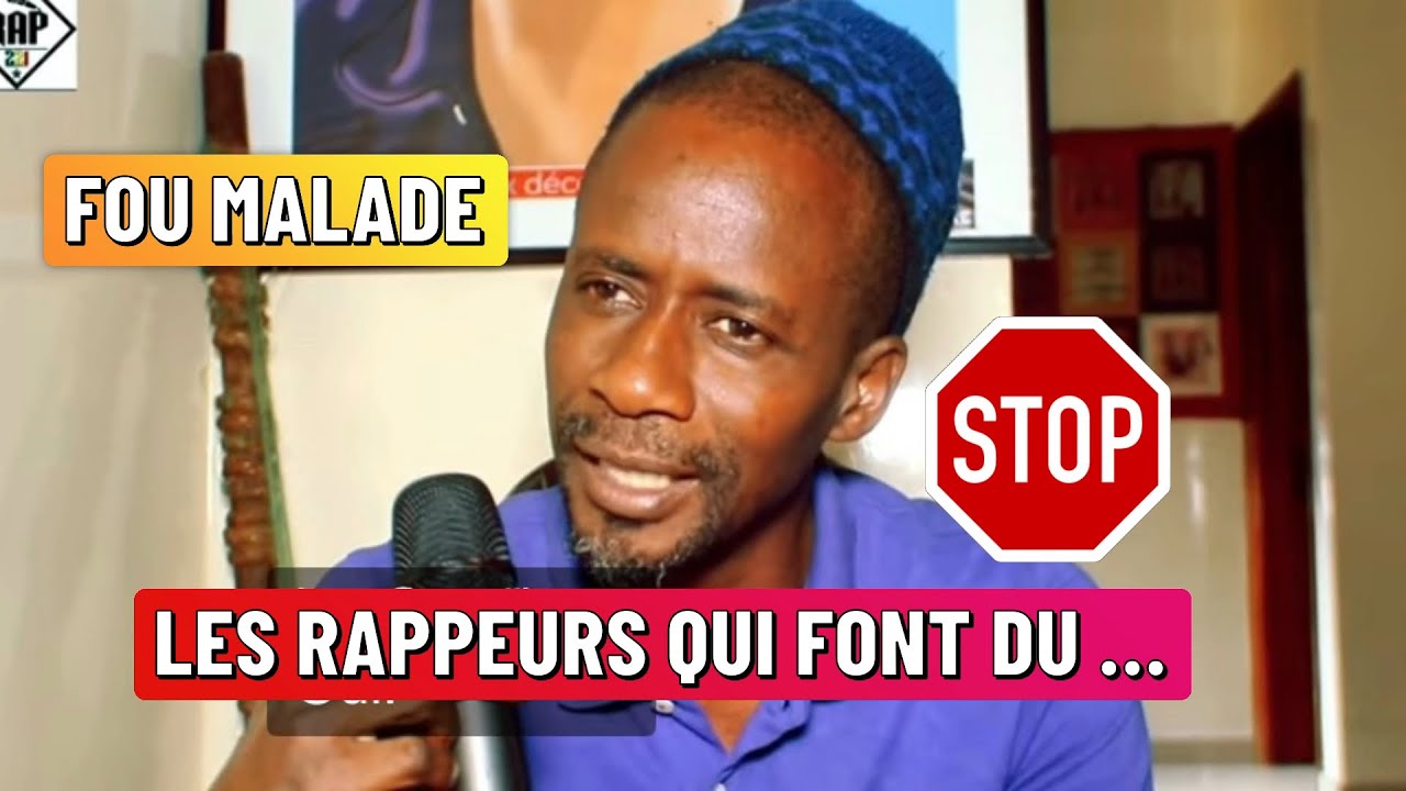 FOU MALADE indexe certains rappeurs qui font du …