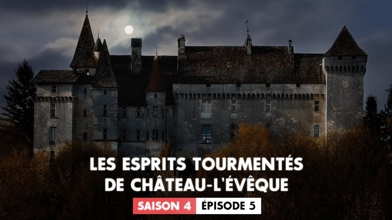 S4 Ep5 : Mystères et Esprits Tourmentés à Château-L'Évêque 👻