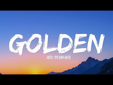 Huntrix - Golden (Lyrics) KPop Demon Hunters
