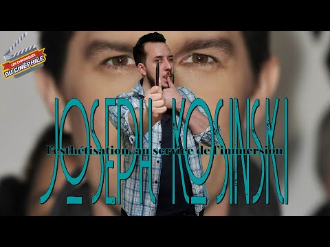 JOSEPH KOSINSKI : l'esthétisation, au service de l'immersion