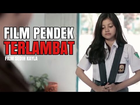 Terlambat Makassar (Kayla) - Film Sedih dan Mengharukan
