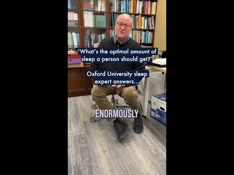 Oxford sleep expert answers: ‘What’s the optimal amount of sleep a person should get?’