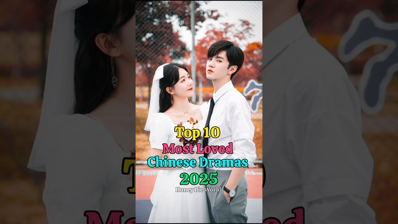 Top 10 most loved chinese dramas 2025 💗 #cdrama #chinesedrama #top10 #2025 #shortsfeed #shorts