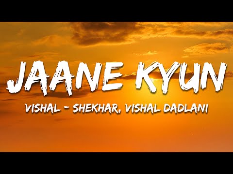 Jaane Kyun - Vishal Dadlani, Vishal–Shekhar (Lyrics) | 7clouds Hindi