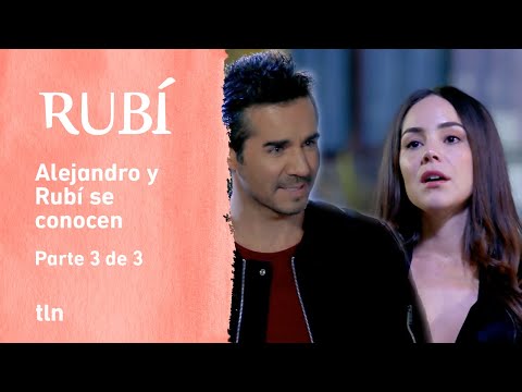 Rubí 3/3: Rubí conoce a Alejandro | C-1 | tlnovelas