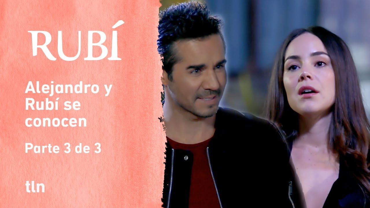 Rubí 3/3: Rubí Conoce a Alejandro en Medio de la Venganza 🔥
