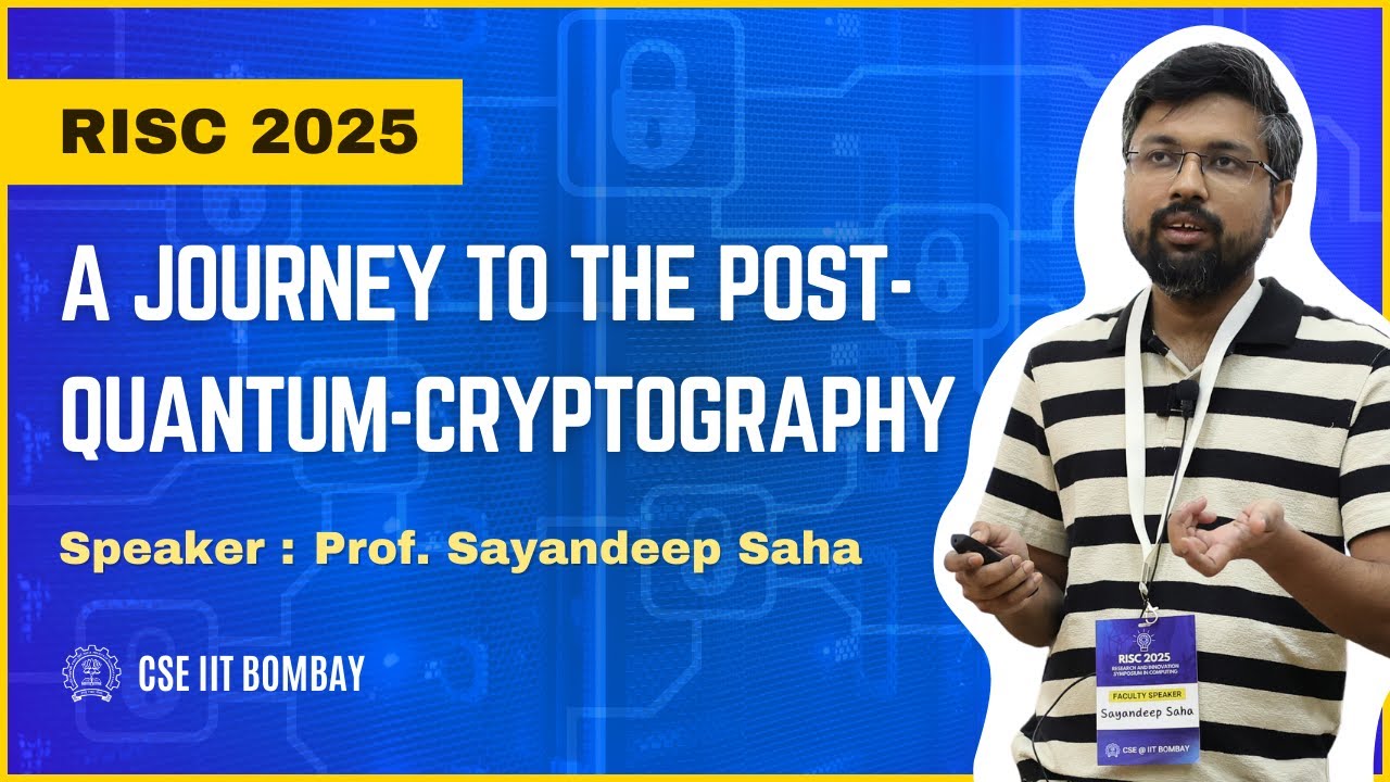 CSE IIT Bombay's RISC 2025: Exploring Post Quantum Cryptography with Prof Sayandeep Saha
