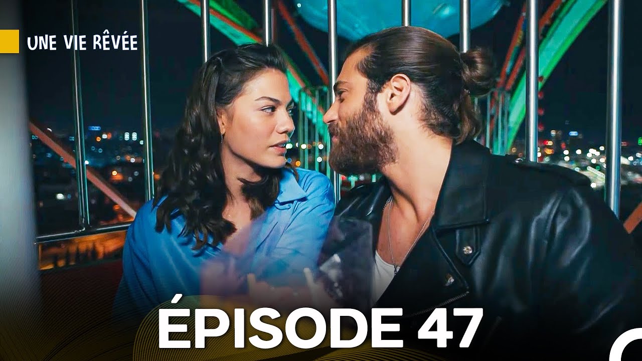 Une Vie Rêvée Épisode 47 (Doublage en Français)
