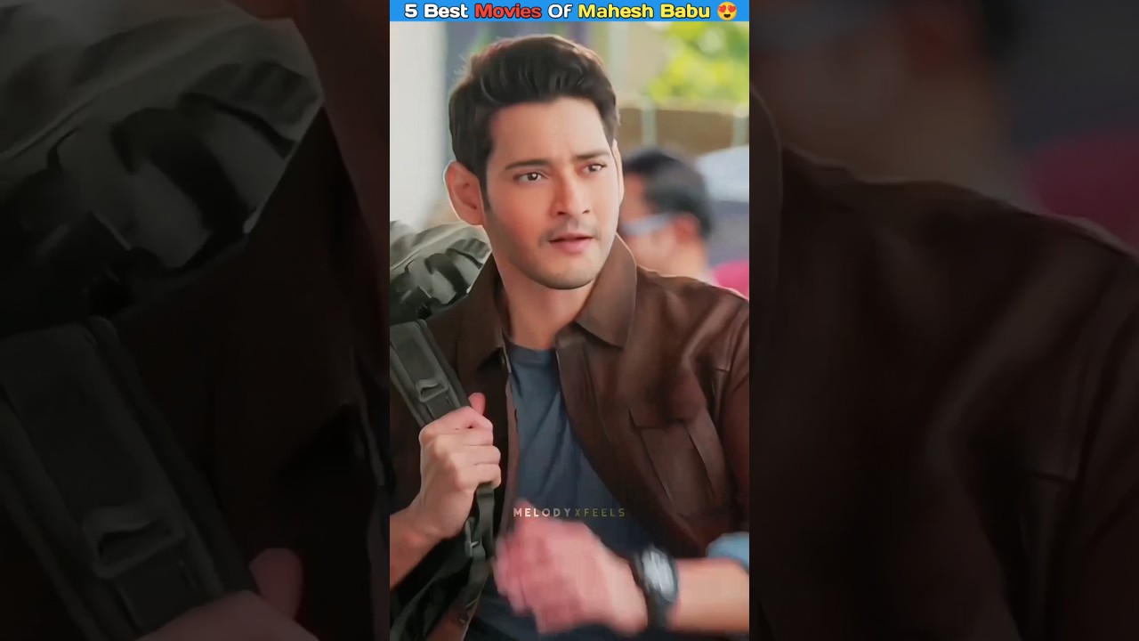 5 Top 5 Mahesh Babu Movies 🎬