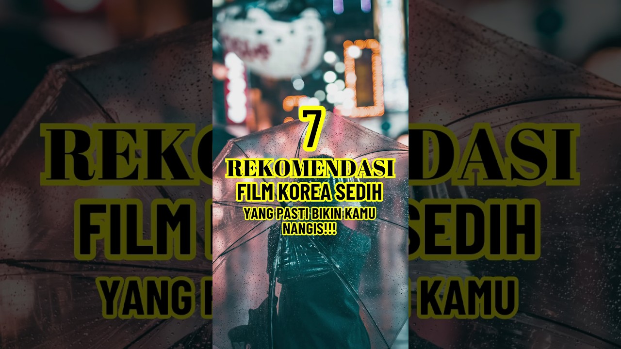7 Film Korea Sedih yang Bikin Kamu Menangis 😢