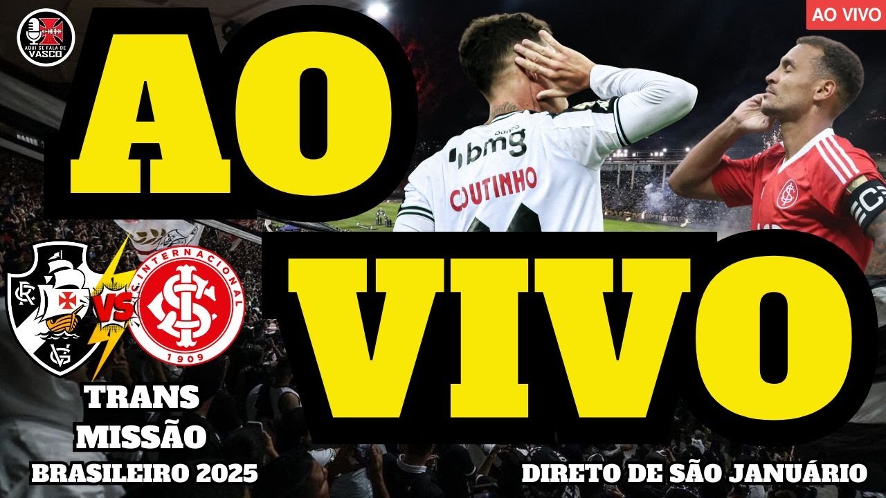 VASCO x Internacional ao Vivo - Brasileirão 2025 ⚽