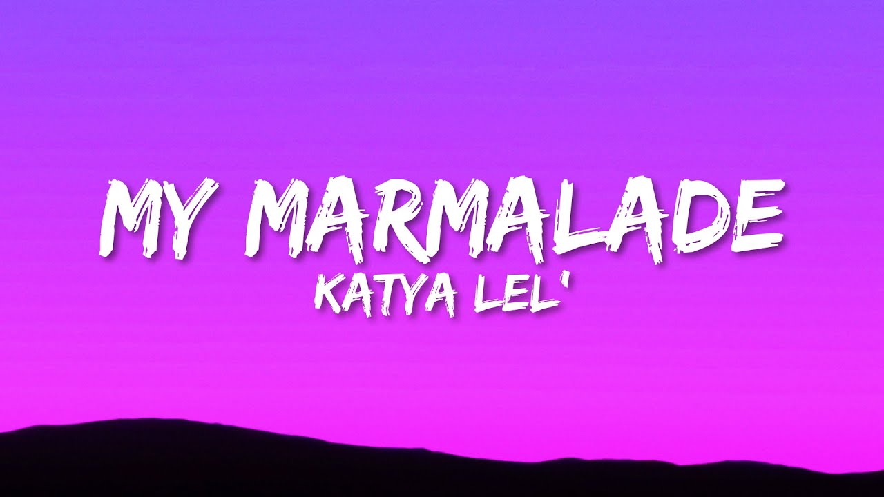 Katya Lel' - My Marmalade 🎶 Full Lyrics & Stream/Download