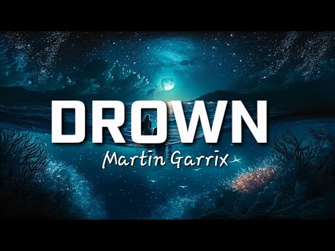 Martin Garrix - Drown ft. Clinton Kane