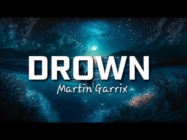 Martin Garrix & Clinton Kane - Drown ๐ถ | Official Lyrics & Music Video