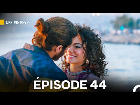 Une Vie Rêvée Épisode 44 (Doublage en Français)