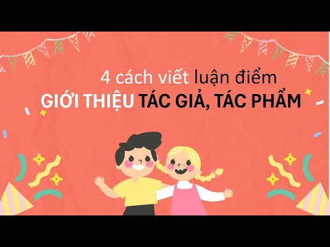 NLVH | 4 CÁCH VIẾT LUẬN ĐIỂM GIỚI THIỆU TÁC GIẢ, TÁC PHẨM | ÔN THI THPT MÔN NGỮ VĂN