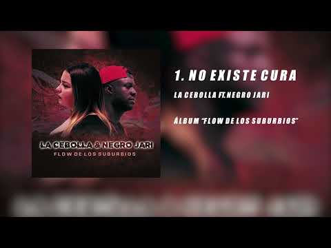 1. La Cebolla - No Existe Cura Ft. Negro Jari (Álbum "Flow De Los Suburbios")