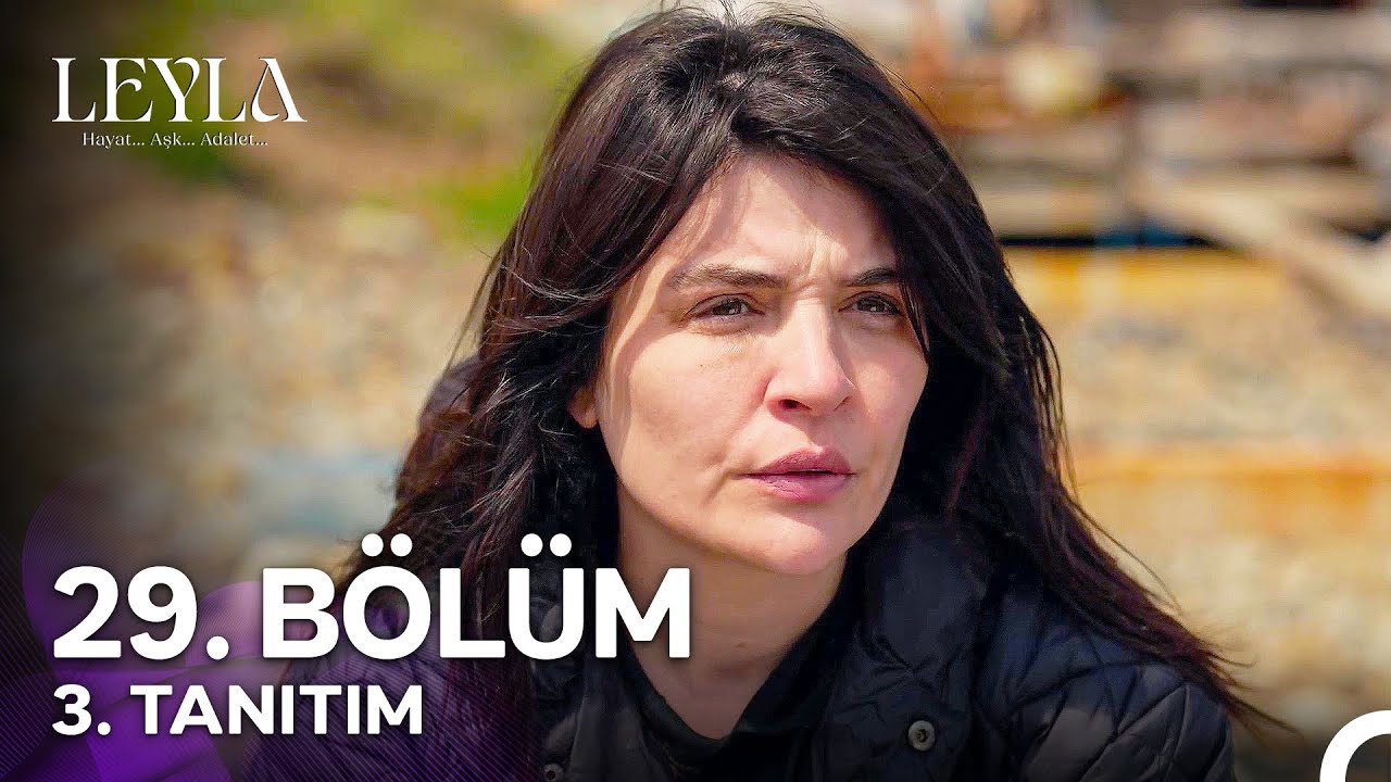 Leyla: Hayat, Aşk ve Adalet 29. Bölüm Tanıtımı 🌟