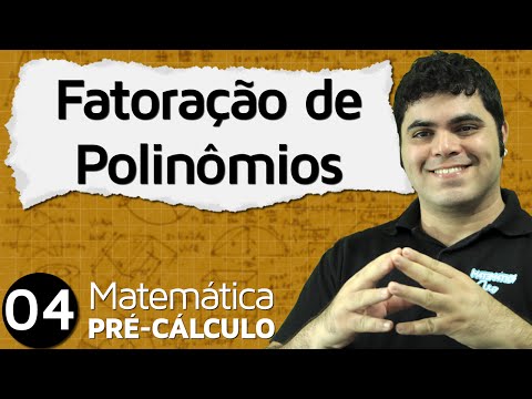 Pré-Cálculo 4 - ÁLGEBRA: FATORAÇÃO DE POLINÔMIOS E DISPOSITIVO DE BRIOT-RUFFINI