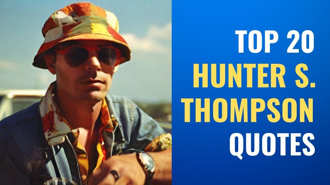 Top 20 Hunter S. Thompson Quotes 🖋️