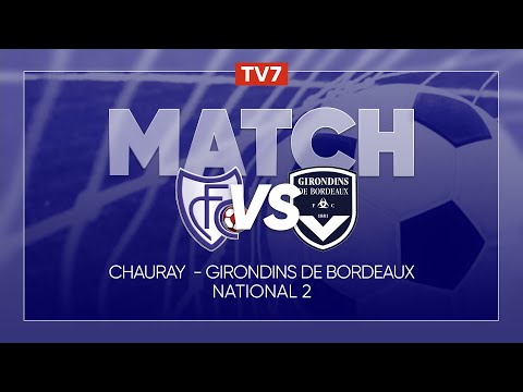 Match : Chauray / Girondins de Bordeaux | 9ème journée du championnat de N2 - Groupe A
