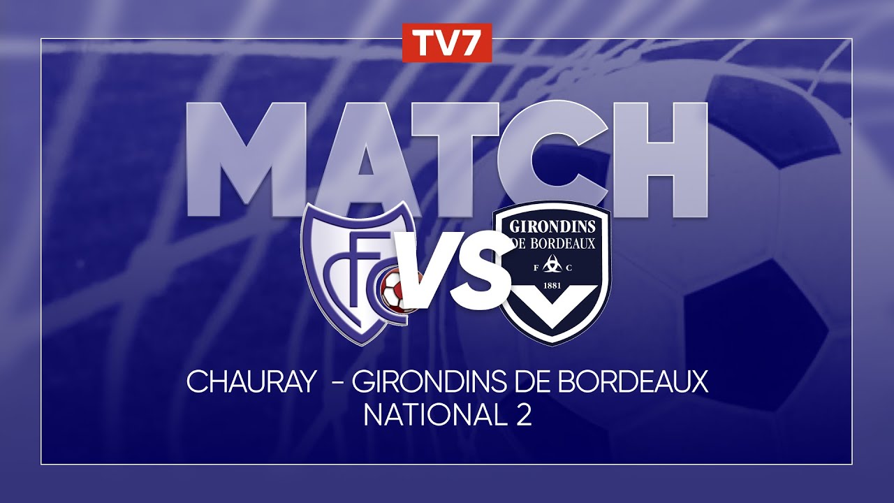 Chauray vs Girondins de Bordeaux - Match en Direct ⚽ | 9ème Journée N2 Groupe A