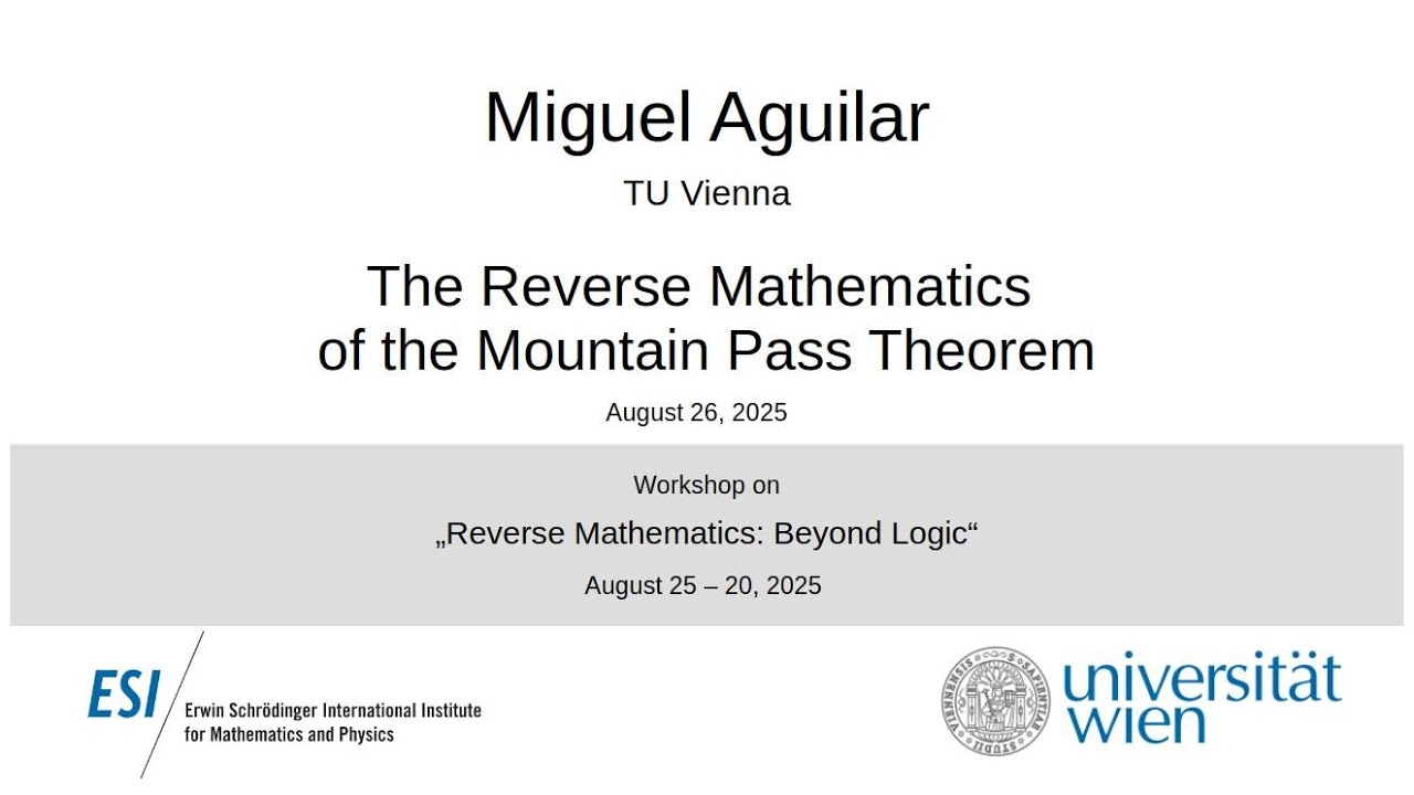 Miguel Aguilar Explores the Reverse Mathematics of the Mountain Pass Theorem (Part II) 🏞️