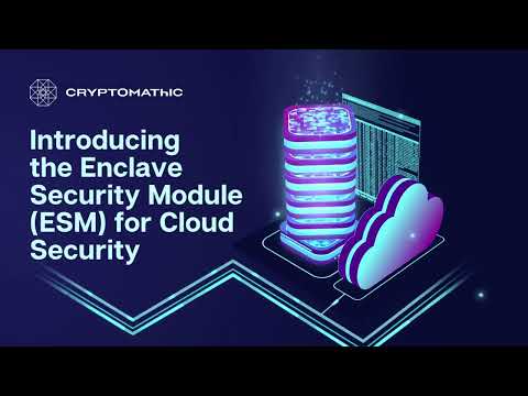 Secure Your Cryptographic Keys in the Cloud with Cryptomathic's Enclave Security Module (ESM)