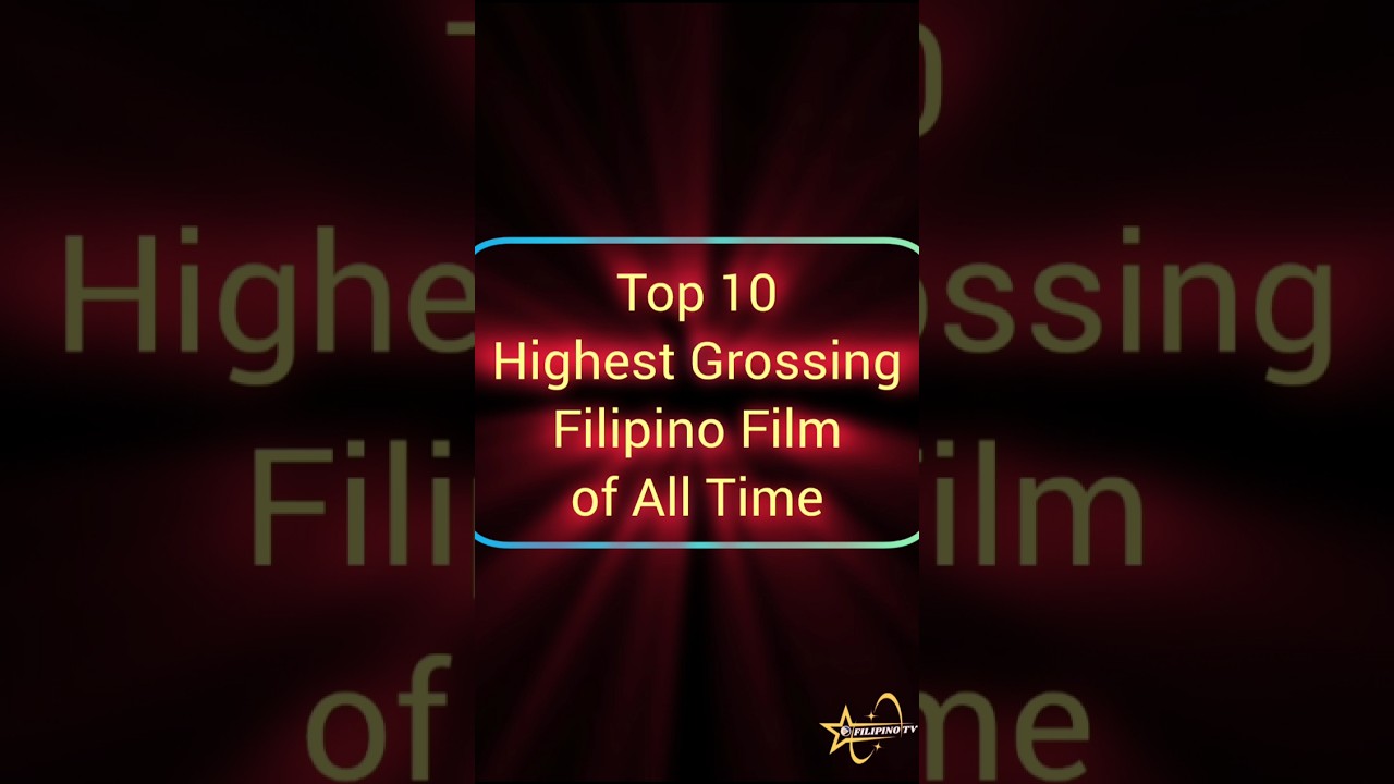 Top 10 Highest-Grossing Filipino Films of All Time 🎬