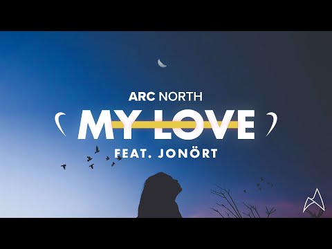 Arc North - My Love (ft. Jonört) (Official Audio)