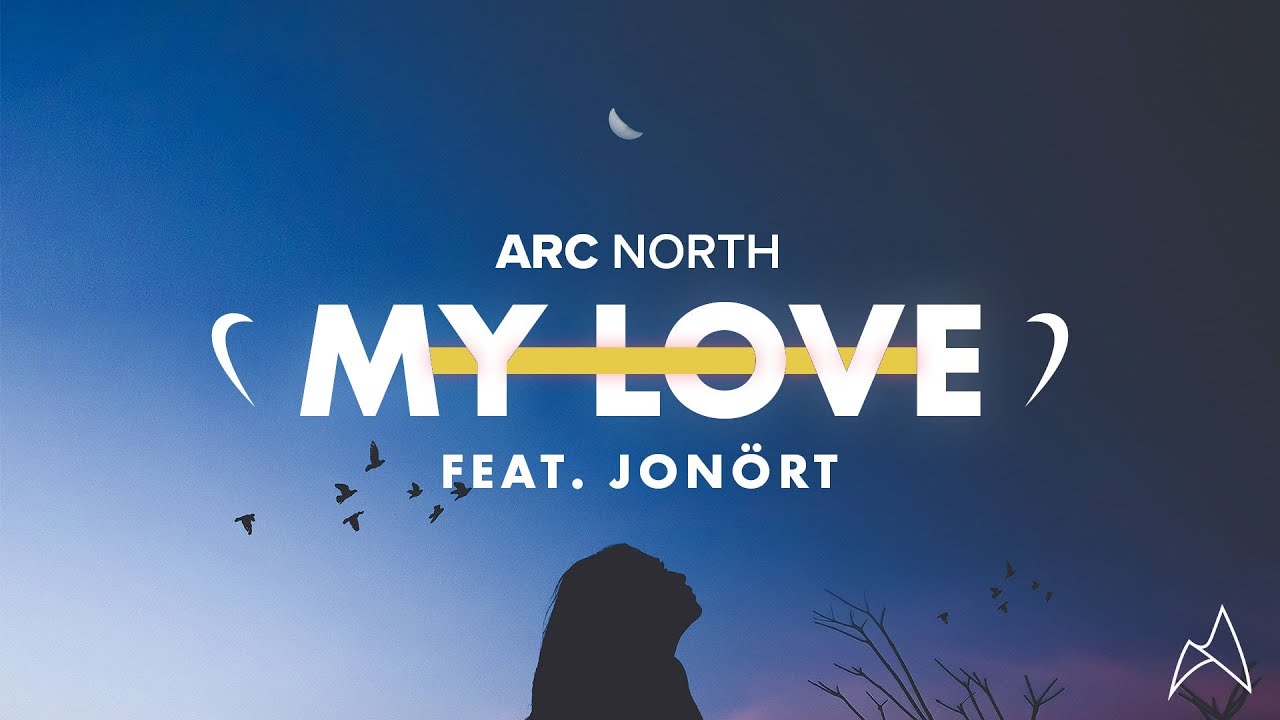 Arc North - My Love ft. Jonört 🎶 (Official Audio)